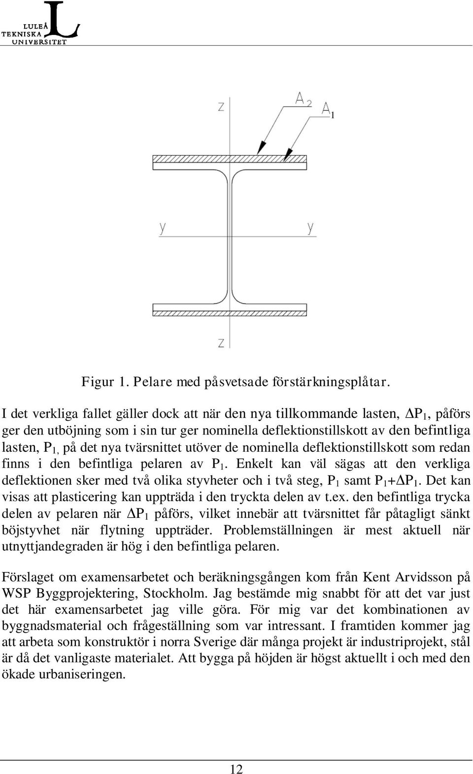 tvärsnittet utöver de nominella deflektionstillskott som redan finns i den befintliga pelaren av P 1.