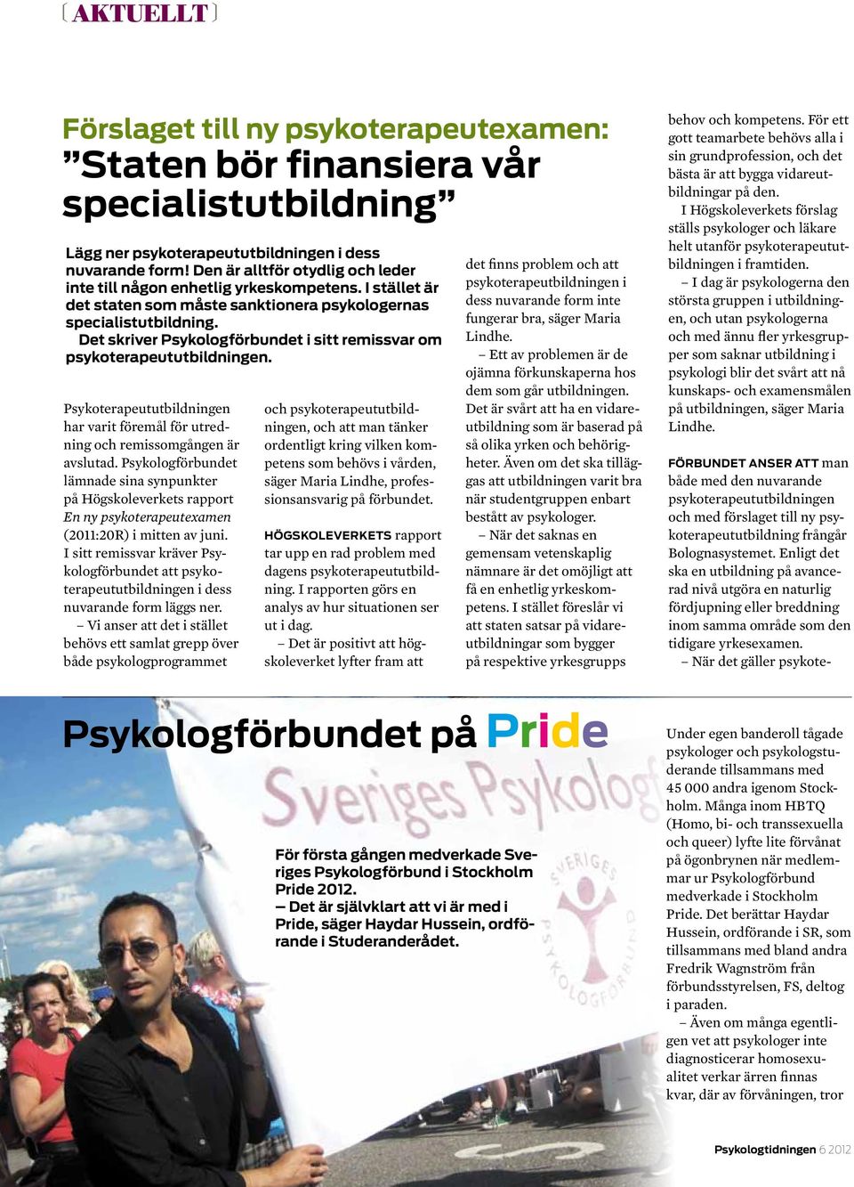 Det skriver Psykologförbundet i sitt remissvar om psykoterapeut utbildningen. Psykoterapeututbildningen har varit föremål för utredning och remissomgången är avslutad.