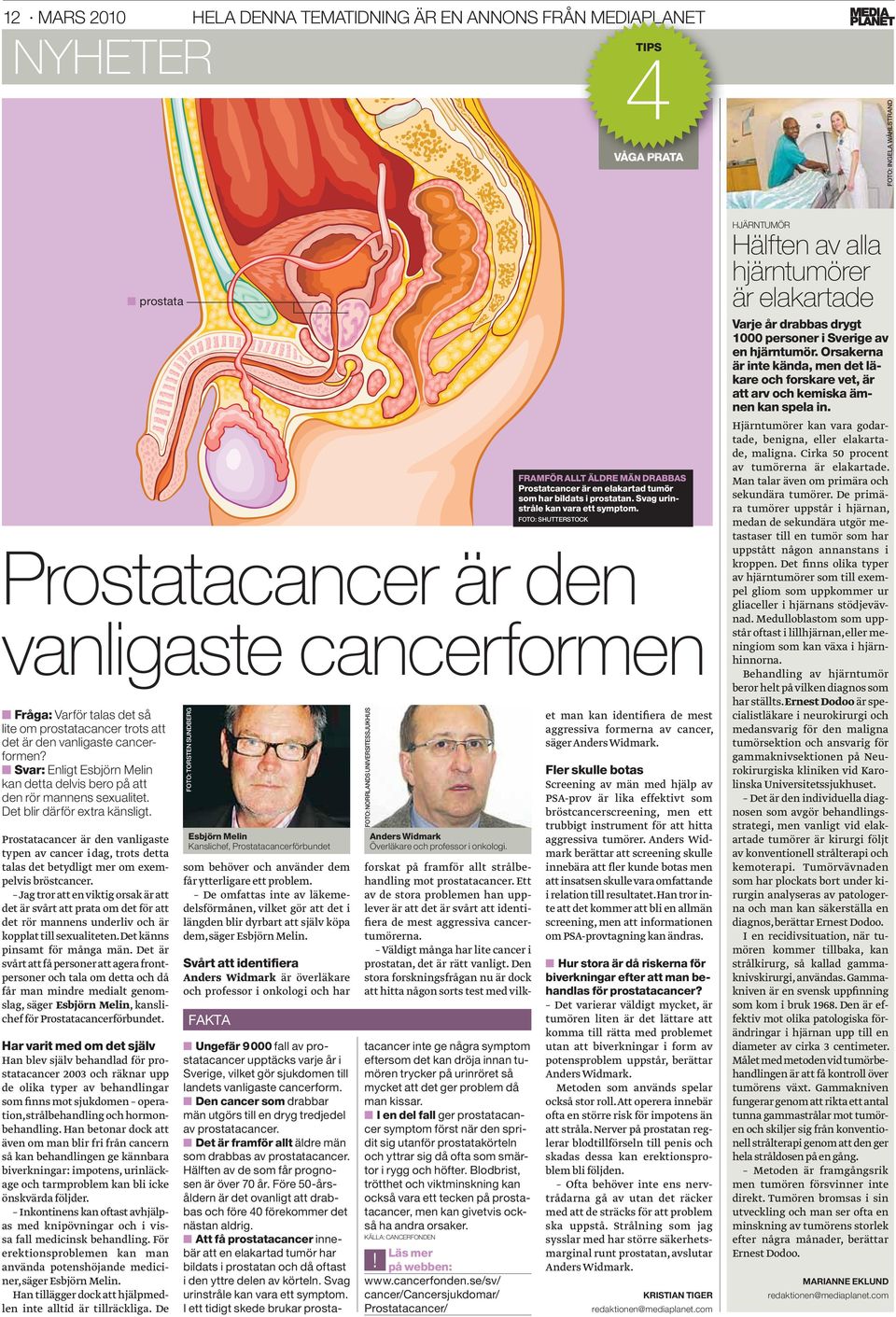 Prostatacancer är den vanligaste typen av cancer i dag, trots detta talas det betydligt mer om exempelvis bröstcancer.