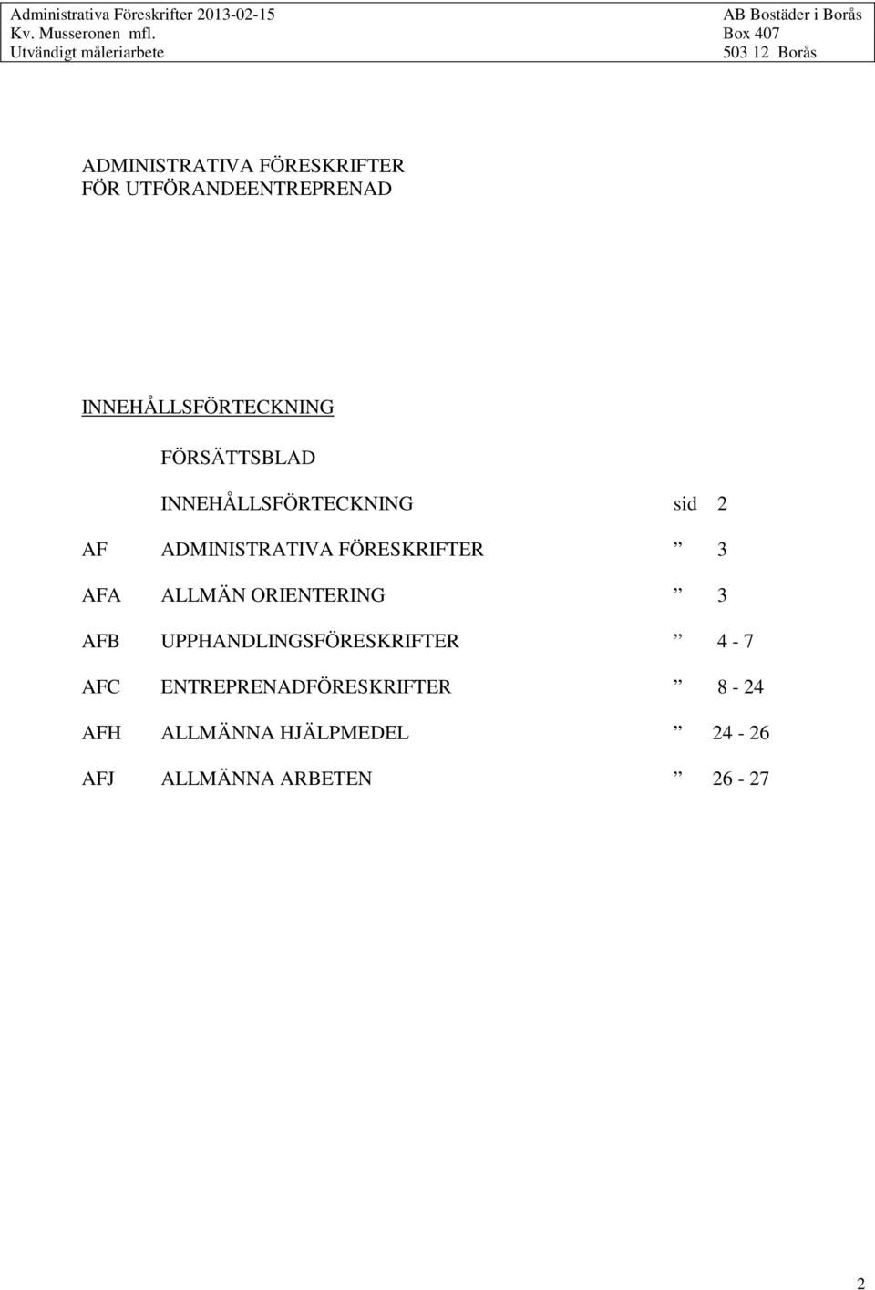 INNEHÅLLSFÖRTECKNING FÖRSÄTTSBLAD INNEHÅLLSFÖRTECKNING sid 2 AF ADMINISTRATIVA FÖRESKRIFTER 3 AFA