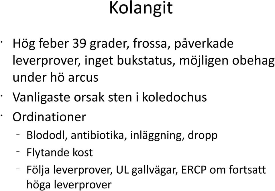 koledochus Ordinationer Blododl, antibiotika, inläggning, dropp