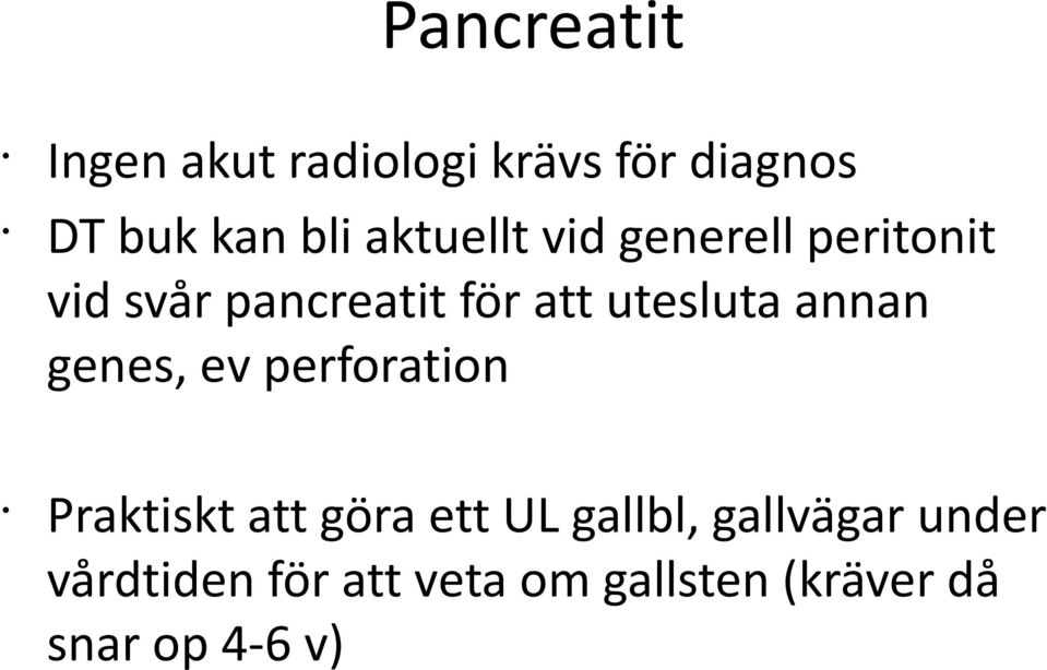 utesluta annan genes, ev perforation Praktiskt att göra ett UL