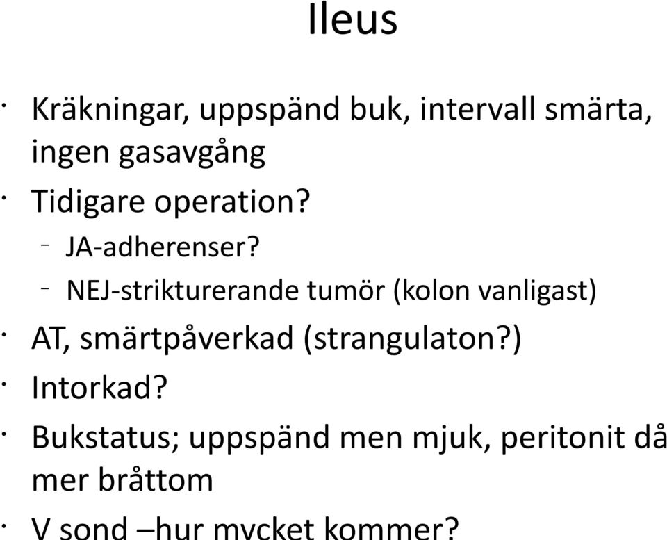 NEJ-strikturerande tumör (kolon vanligast) AT, smärtpåverkad