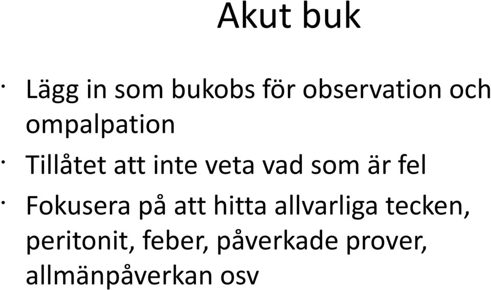 fel Fokusera på att hitta allvarliga tecken,