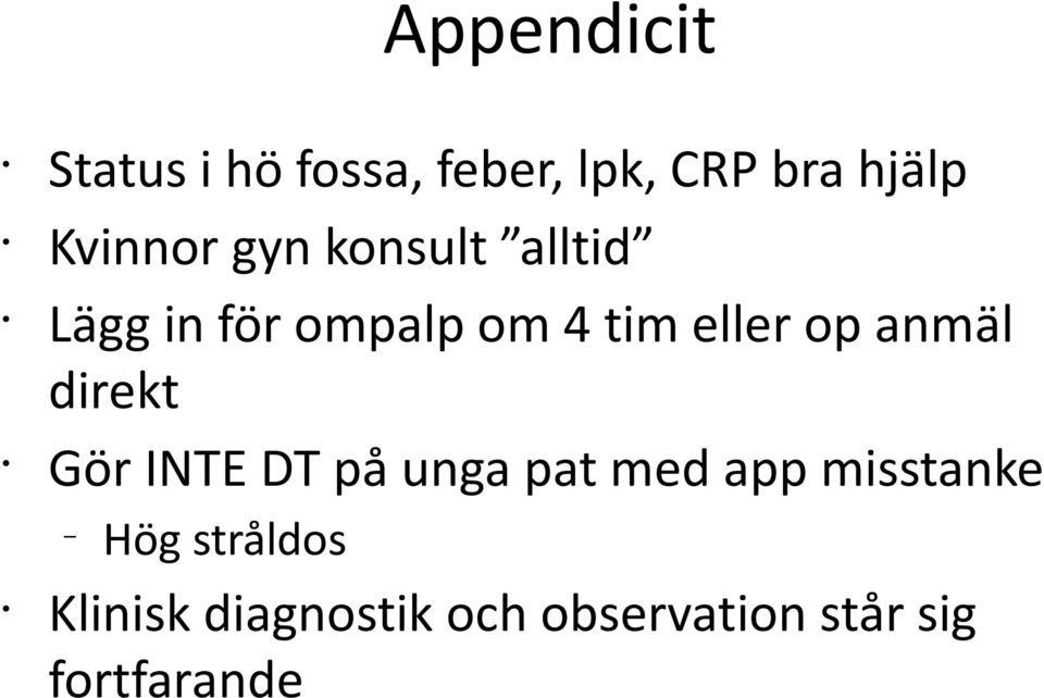 op anmäl direkt Gör INTE DT på unga pat med app misstanke