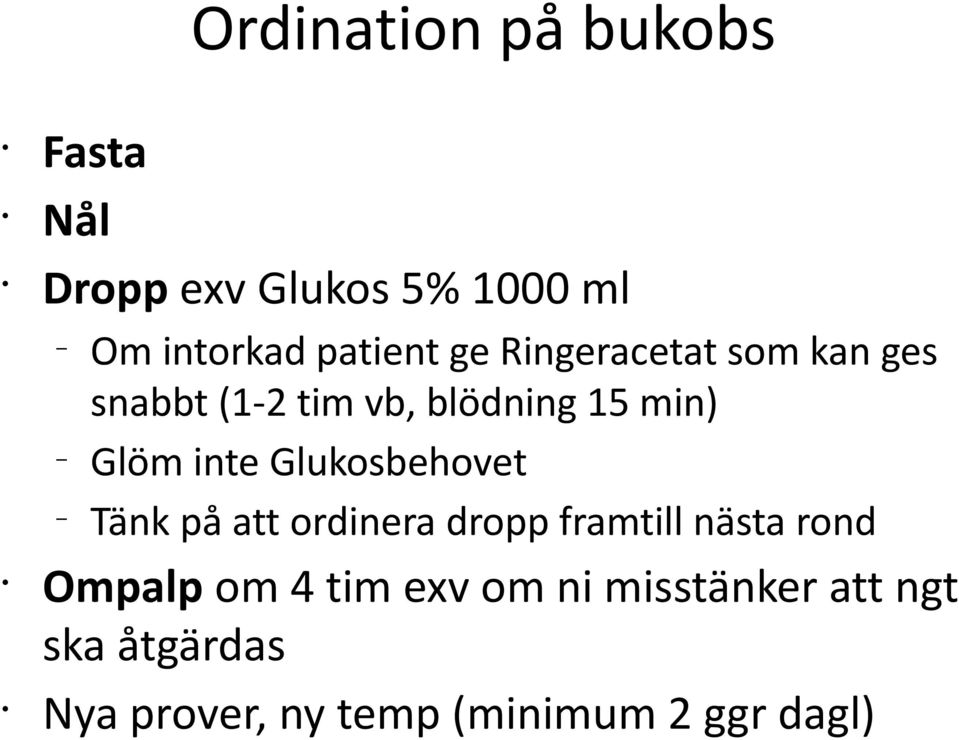 Glukosbehovet Tänk på att ordinera dropp framtill nästa rond Ompalp om 4 tim