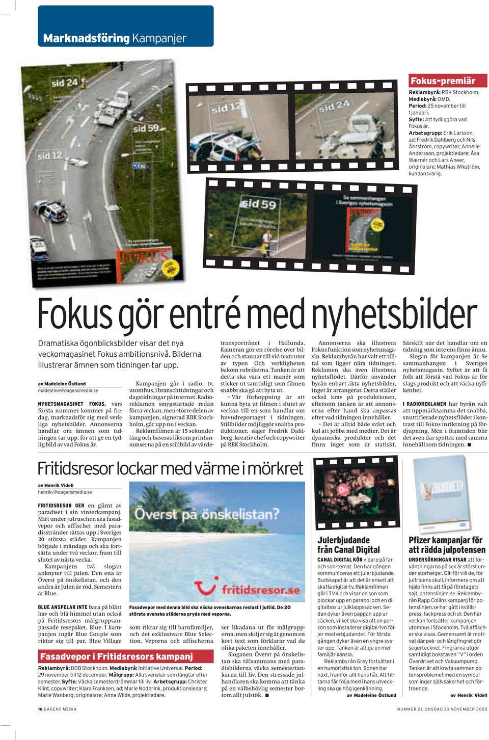 Fokus gör entré med nyhetsbilder Dramatiska ögonblicksbilder visar det nya veckomagasinet Fokus ambitionsnivå. Bilderna illustrerar ämnen som tidningen tar upp.