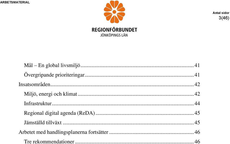 .. 44 Regional digital agenda (ReDA)... 45 Jämställd tillväxt.
