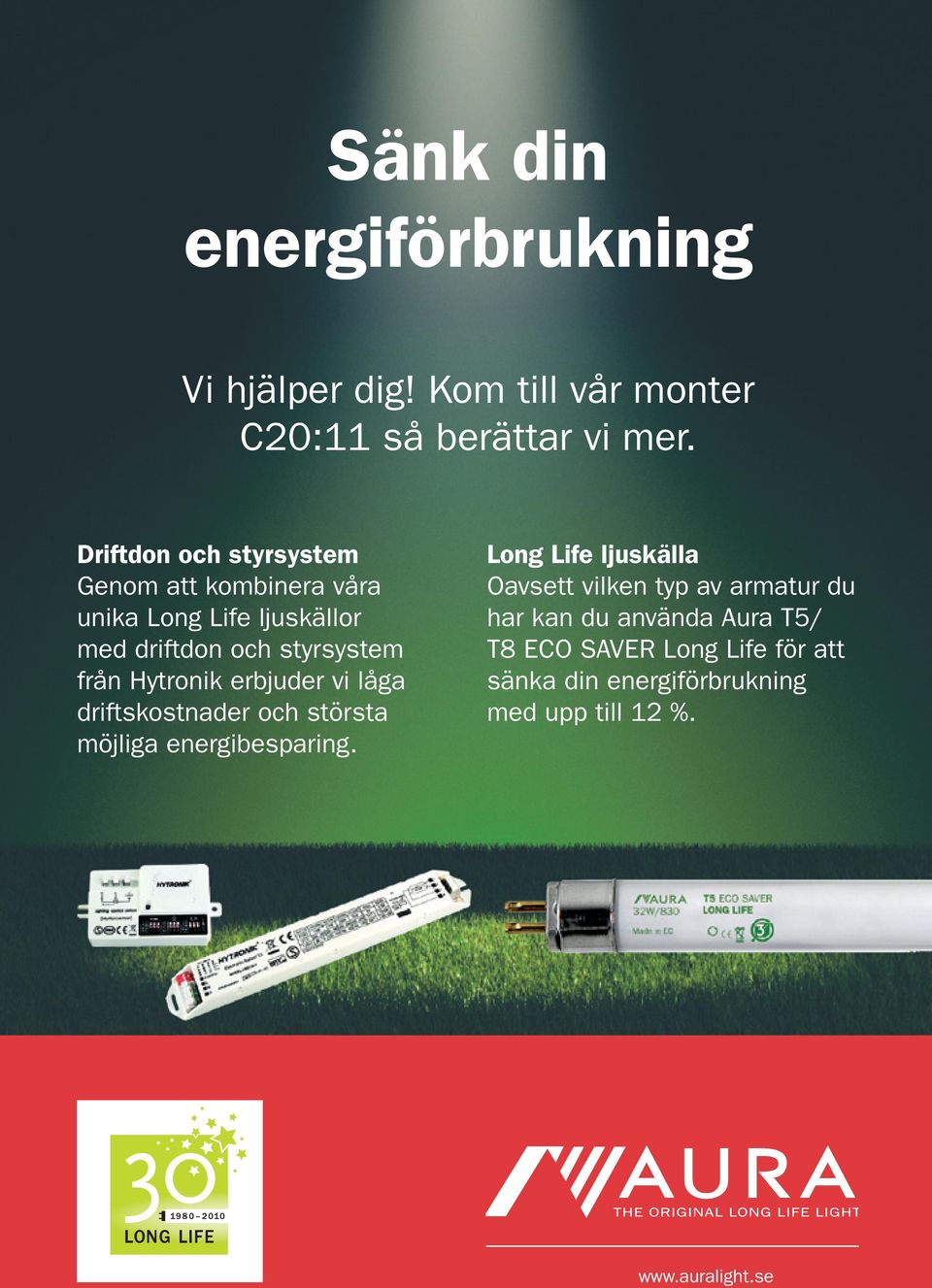 Hytronik erbjuder vi låga driftskostnader och största möjliga energibesparing.