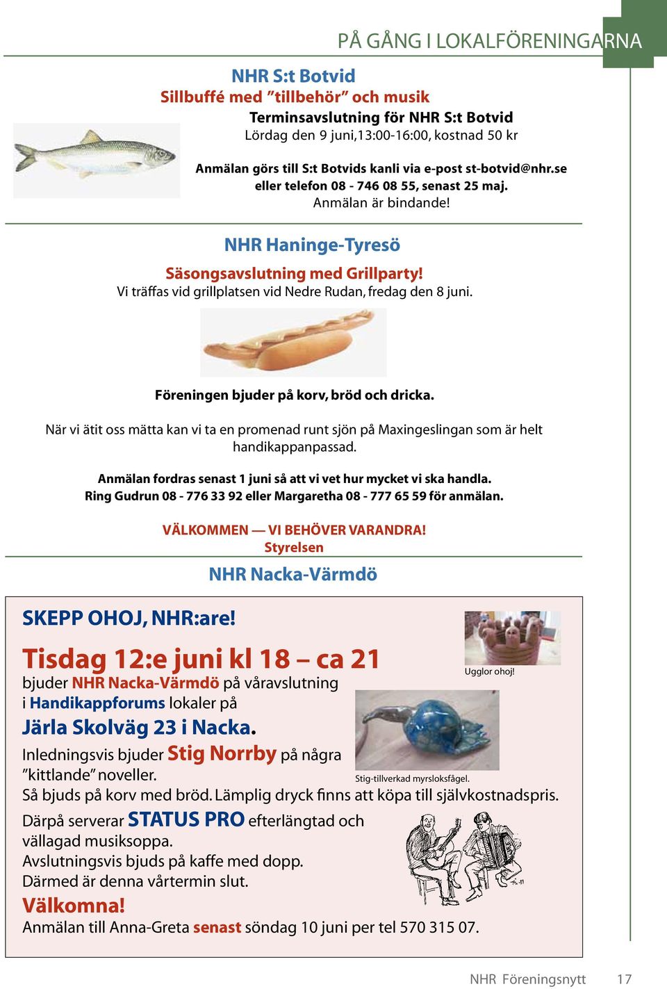 Vi träffas vid grillplatsen vid Nedre Rudan, fredag den 8 juni. SKEPP OHOJ, NHR:are! Föreningen bjuder på korv, bröd och dricka.