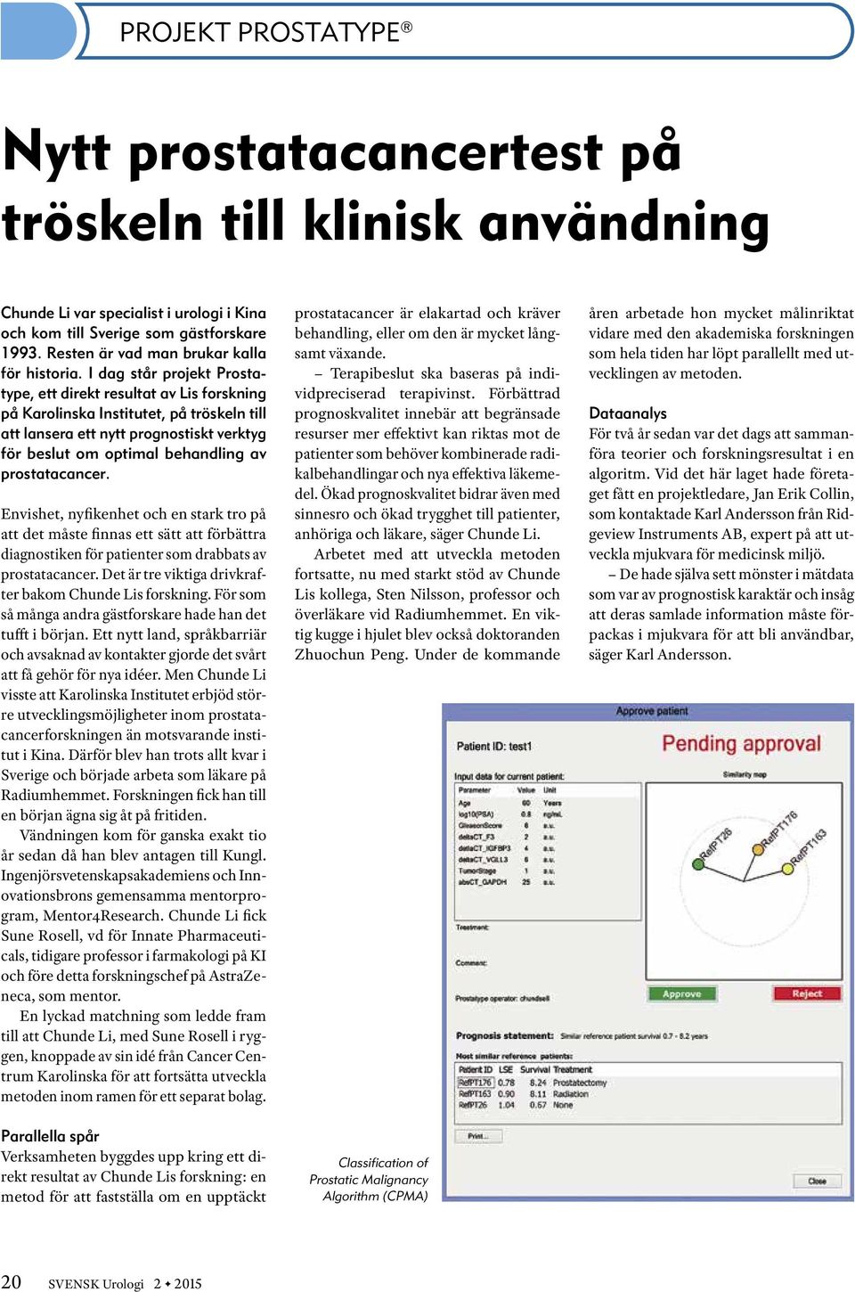 I dag står projekt Prostatype, ett direkt resultat av Lis forskning på Karolinska Institutet, på tröskeln till att lansera ett nytt prognostiskt verktyg för beslut om optimal behandling av