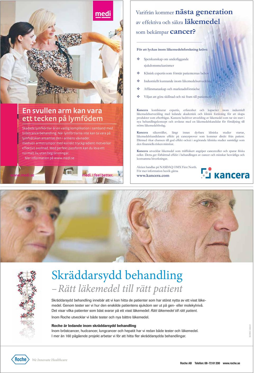 Med perfekt passform kan du leva ett normalt liv, utan begränsningar. Mer information på www.medi.