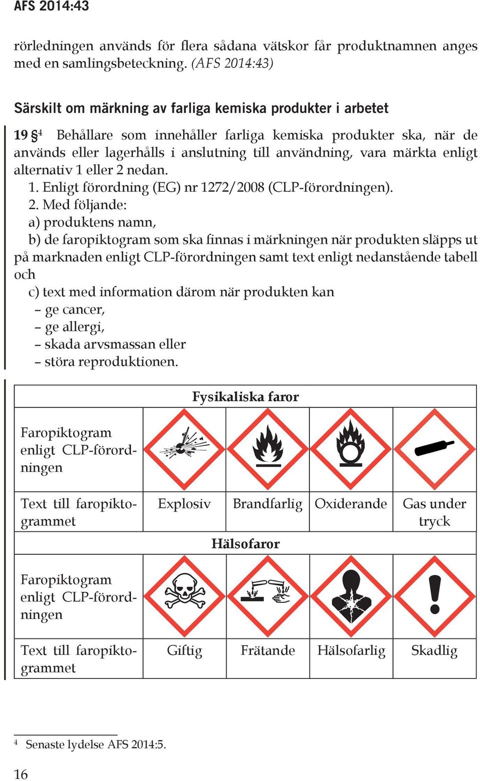 vara märkta enligt alternativ 1 eller 2 