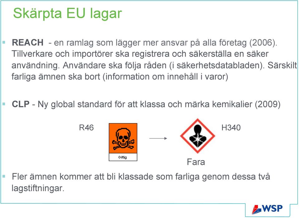 Användare ska följa råden (i säkerhetsdatabladen).