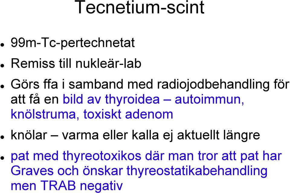 toxiskt adenom knölar varma eller kalla ej aktuellt längre pat med thyreotoxikos