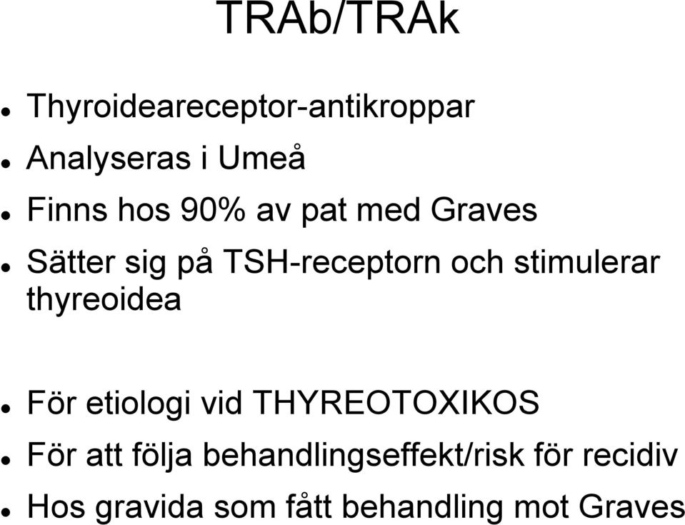 stimulerar thyreoidea För etiologi vid THYREOTOXIKOS För att följa