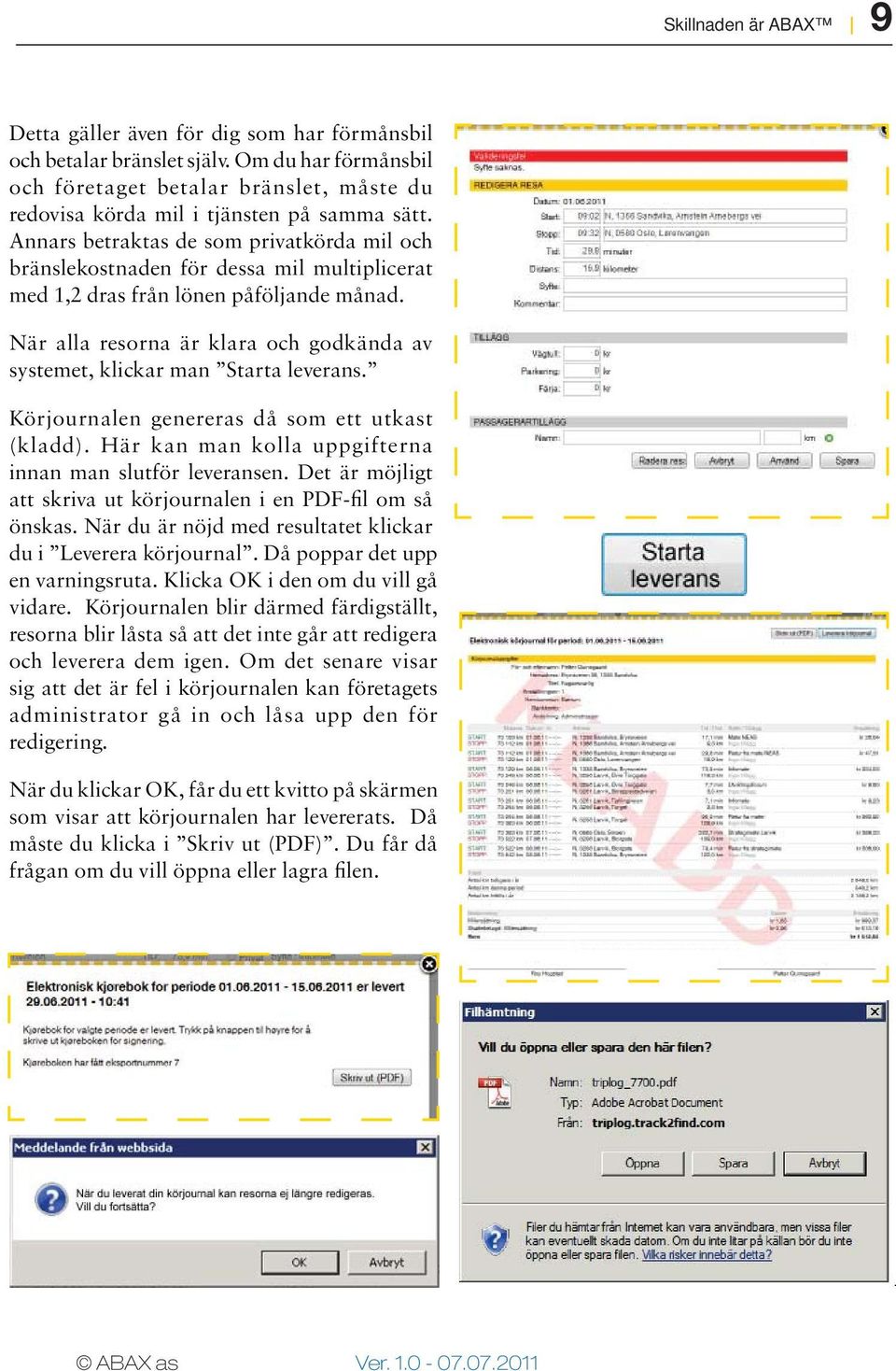 När alla resorna är klara och godkända av systemet, klickar man Starta leverans. Körjournalen genereras då som ett utkast (kladd). Här kan man kolla uppgifterna innan man slutför leveransen.