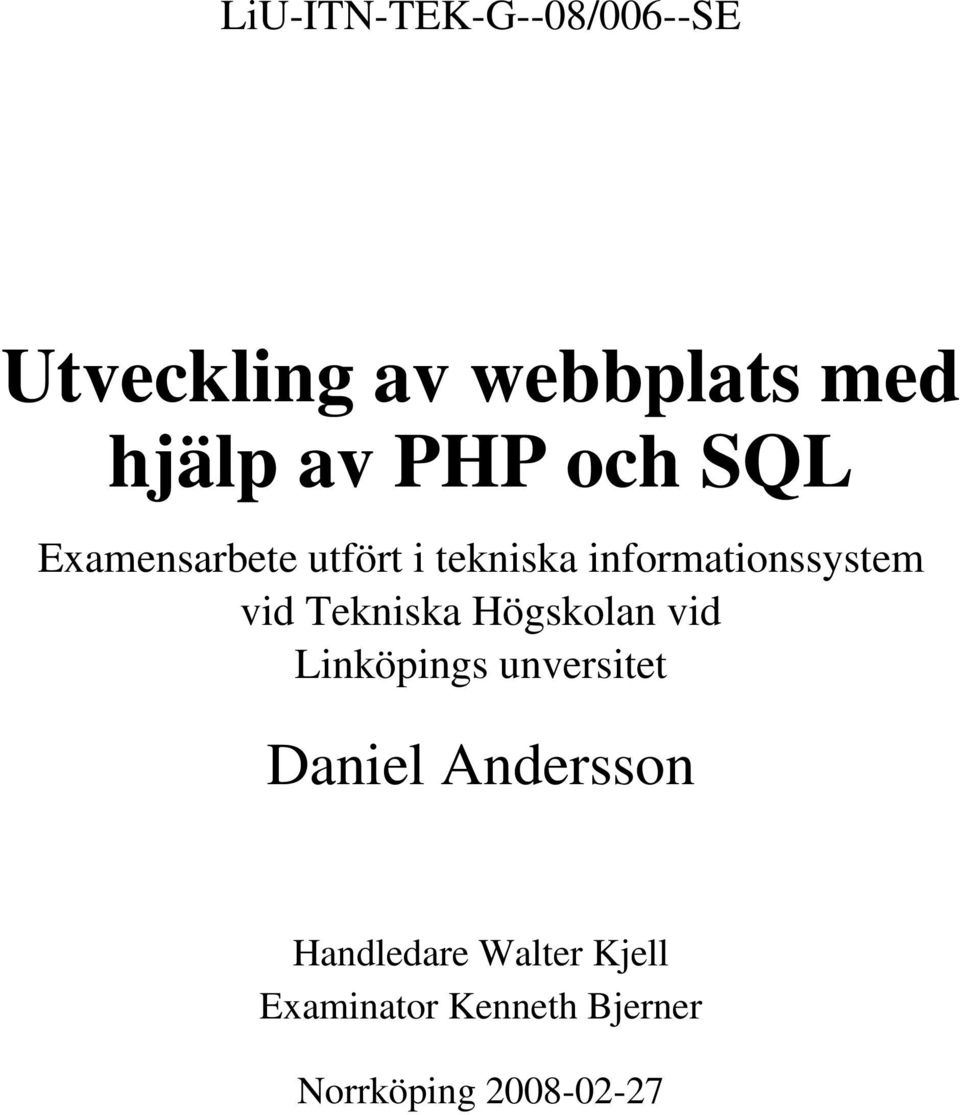 vid Tekniska Högskolan vid Linköpings unversitet Daniel Andersson