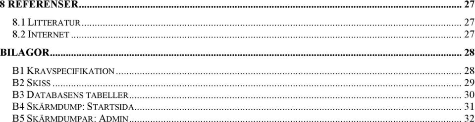 .. 28 B2 SKISS... 29 B3 DATABASENS TABELLER.