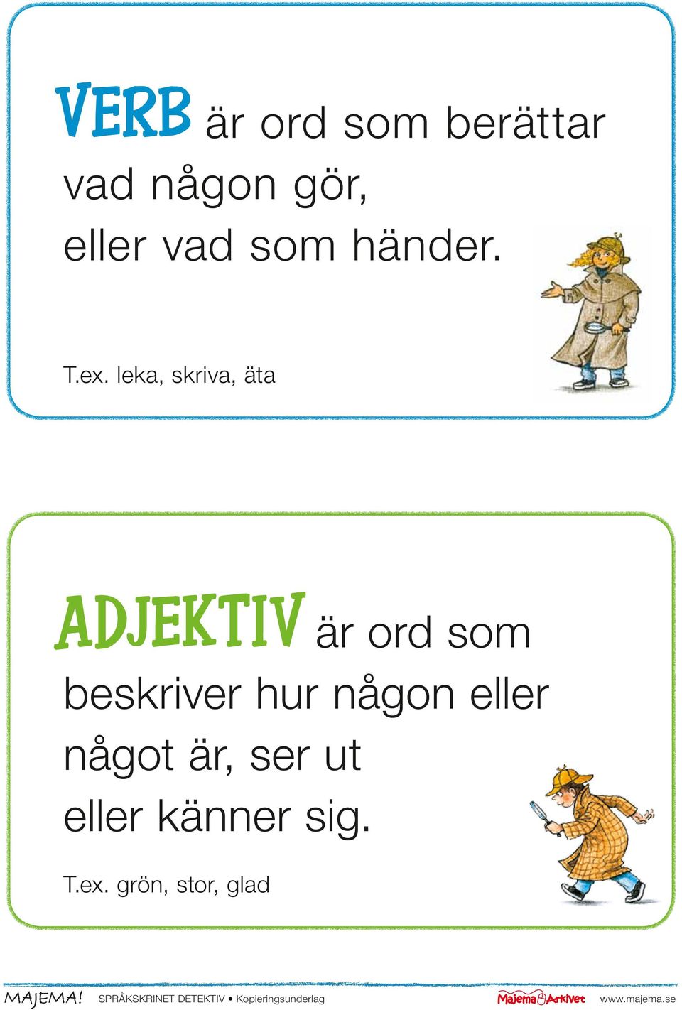 någon eller något är, ser ut eller känner sig. T.ex.