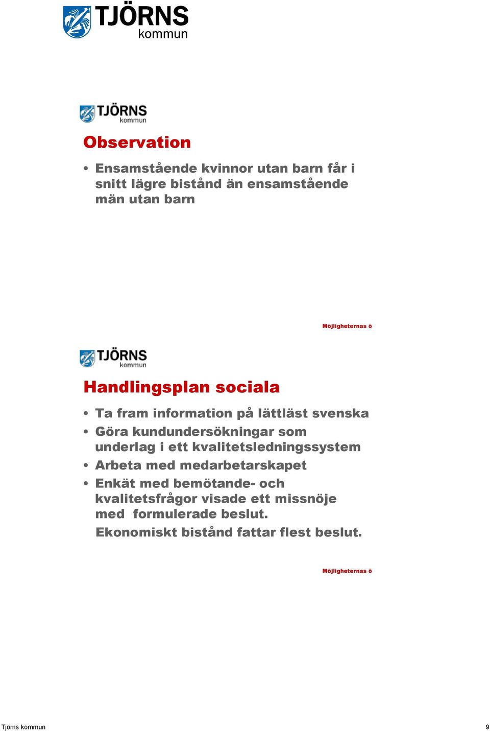 underlag i ett kvalitetsledningssystem Arbeta med medarbetarskapet Enkät med bemötande- och kvalitetsfrågor