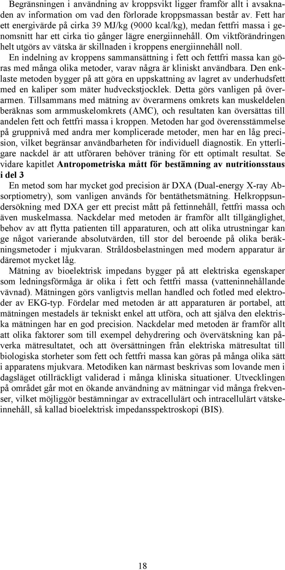 Om viktförändringen helt utgörs av vätska är skillnaden i kroppens energiinnehåll noll.