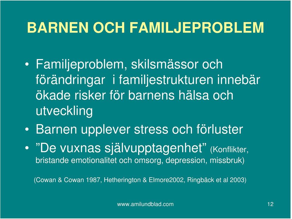 De vuxnas självupptagenhet (Konflikter, bristande emotionalitet och omsorg, depression,