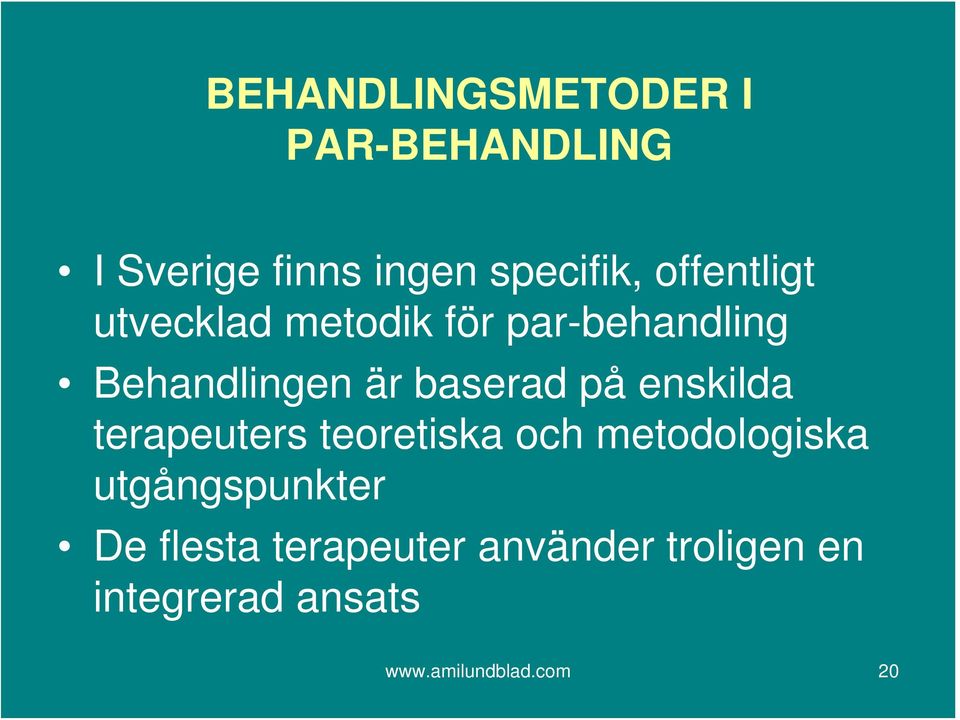 på enskilda terapeuters teoretiska och metodologiska utgångspunkter De