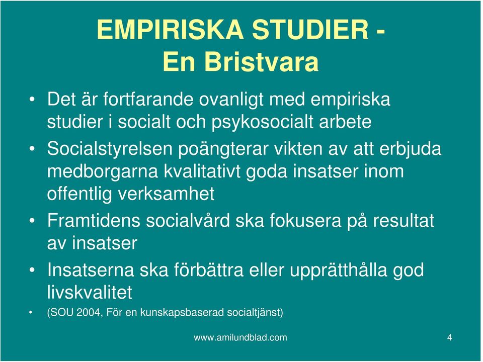 insatser inom offentlig verksamhet Framtidens socialvård ska fokusera på resultat av insatser Insatserna