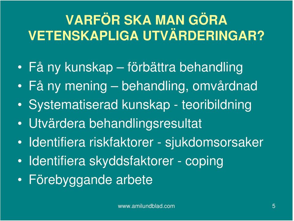 Systematiserad kunskap - teoribildning Utvärdera behandlingsresultat