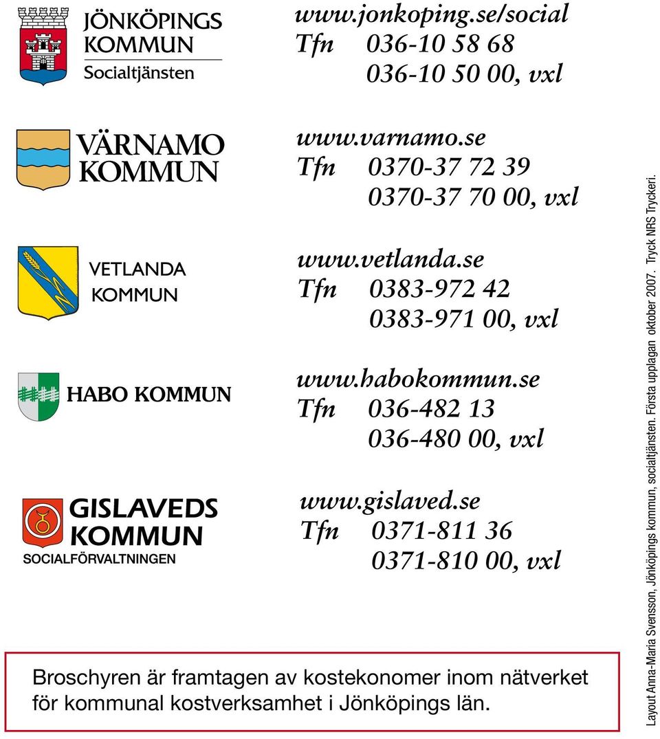 se Tfn 0371-811 36 0371-810 00, vxl Broschyren är framtagen av kostekonomer inom nätverket för kommunal