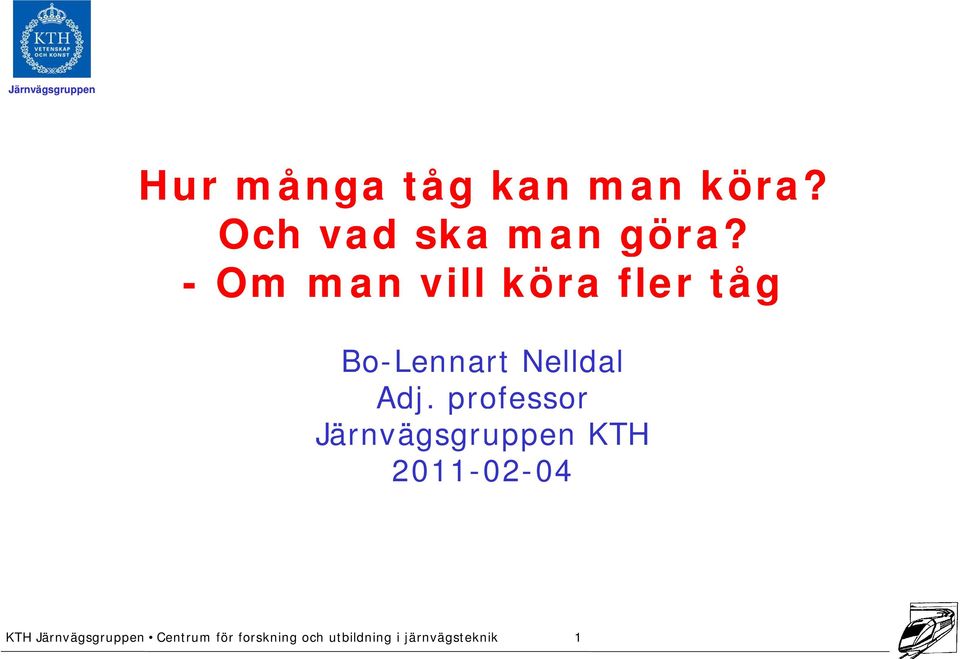 professor Järnvägsgruppen KTH 2011-02-04 KTH