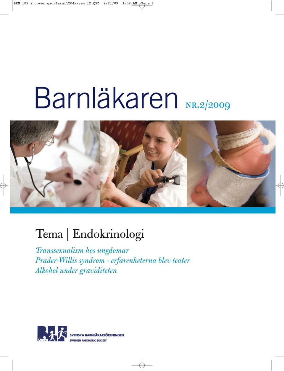 2/2009 Tema Endokrinologi Transsexualism hos