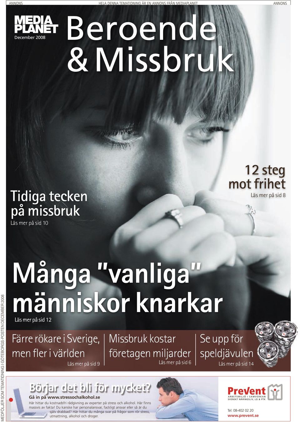 sid 6 Börjar det bli för mycket? Gå in på www.stressochalkohol.se Här hittar du kostnadsfri rådgivning av experter på stress och alkohol. Här finns massvis av fakta!