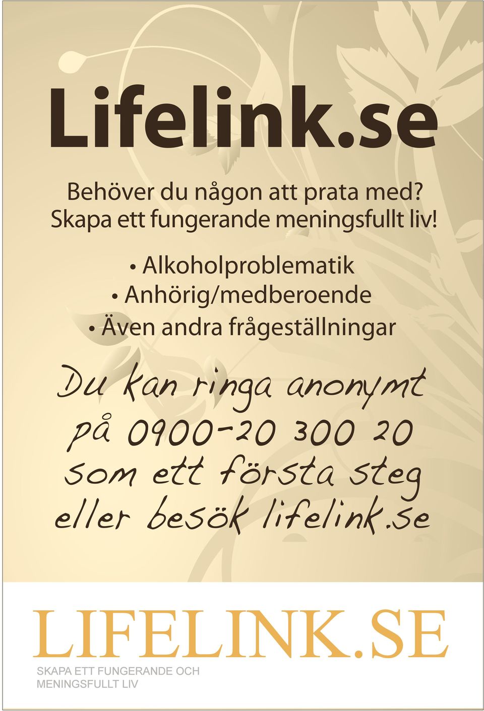 Alkoholproblematik Anhörig/medberoende Även andra frågeställningar Du