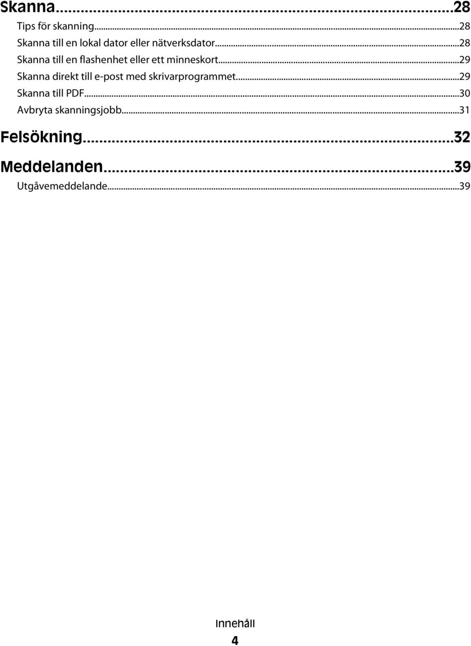 ..28 Skanna till en flashenhet eller ett minneskort.