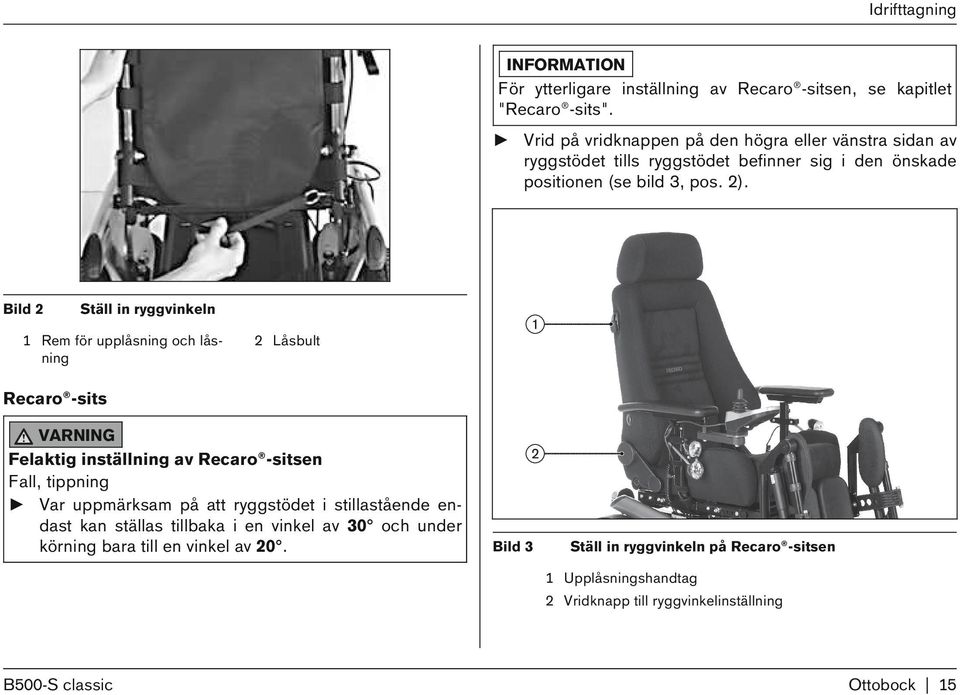 Bild 2 Ställ in ryggvinkeln 1 Rem för upplåsning och låsning 2 Låsbult Recaro -sits VARNING Felaktig inställning av Recaro -sitsen Fall, tippning Var uppmärksam på