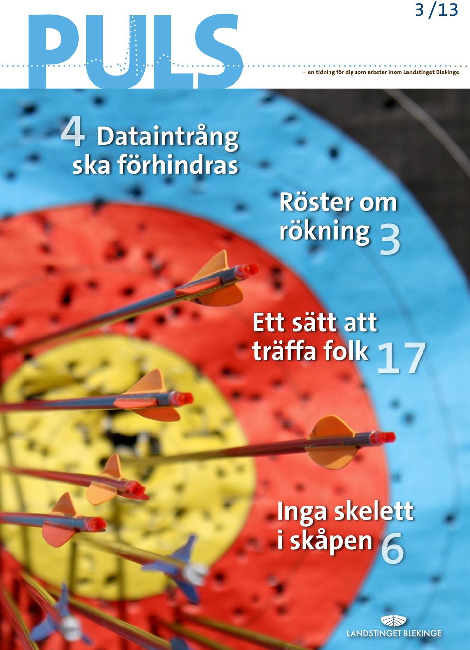 ska förhindras Röster om rökning 3 Ett