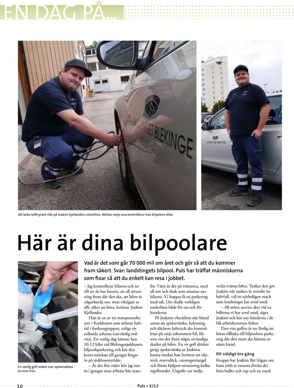 Jag kontrollerar bilarna och ser till att de har bensin, att all utrustning finns där den ska, att bilen är någorlunda ren, men viktigast av allt, säker att köra, berättar Joakim Kjellander.