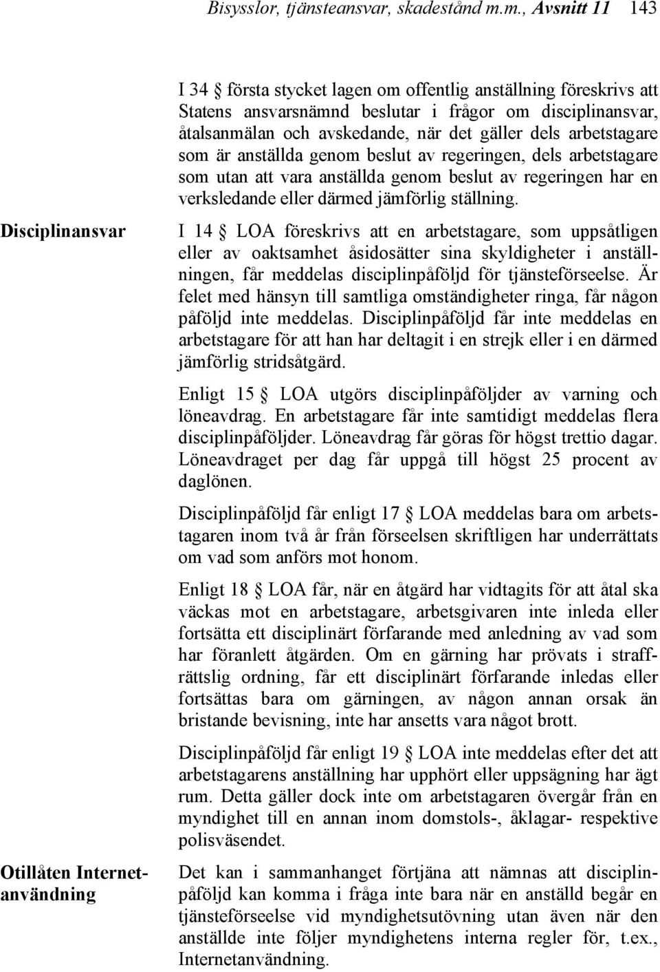 åtalsanmälan och avskedande, när det gäller dels arbetstagare som är anställda genom beslut av regeringen, dels arbetstagare som utan att vara anställda genom beslut av regeringen har en verksledande