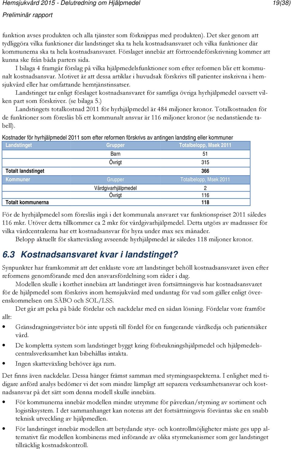 Förslaget innebär att förtroendeförskrivning kommer att kunna ske från båda parters sida.