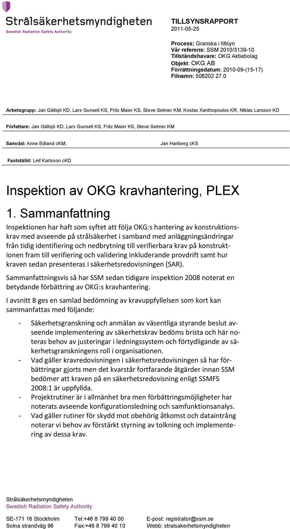 Samråd: Anne Edland ckm, Jan Hanberg cks Fastställd: Leif Karlsson ckd Inspektion av OKG kravhantering, PLEX 1.