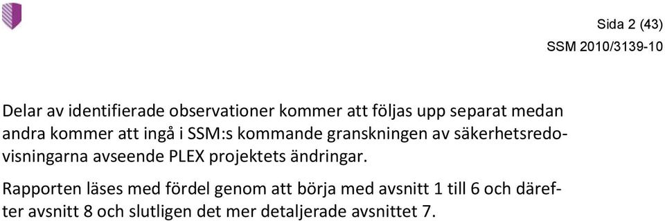 säkerhetsredovisningarna avseende PLEX projektets ändringar.