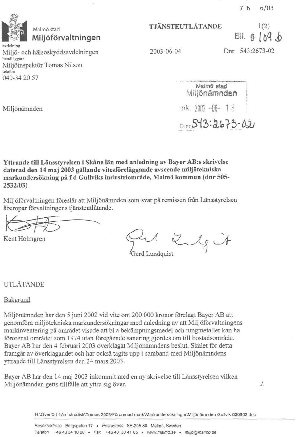 ~:_o~ Yttrande till Länsstyrelsen i Skåne län med anledning av Bayer AB:s skrivelse daterad den 14 maj 2003 gällande vitesiöreläggande avseende miljötekniska markundersökning på f d Gullviks