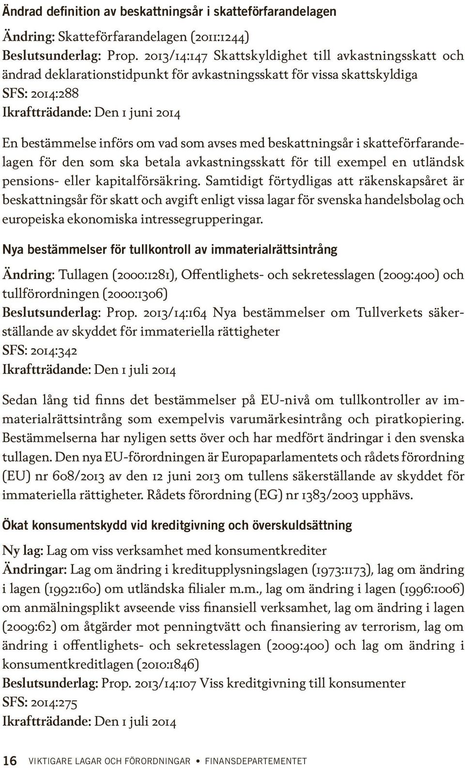 vad som avses med beskattningsår i skatteförfarandelagen för den som ska betala avkastningsskatt för till exempel en utländsk pensions- eller kapitalförsäkring.