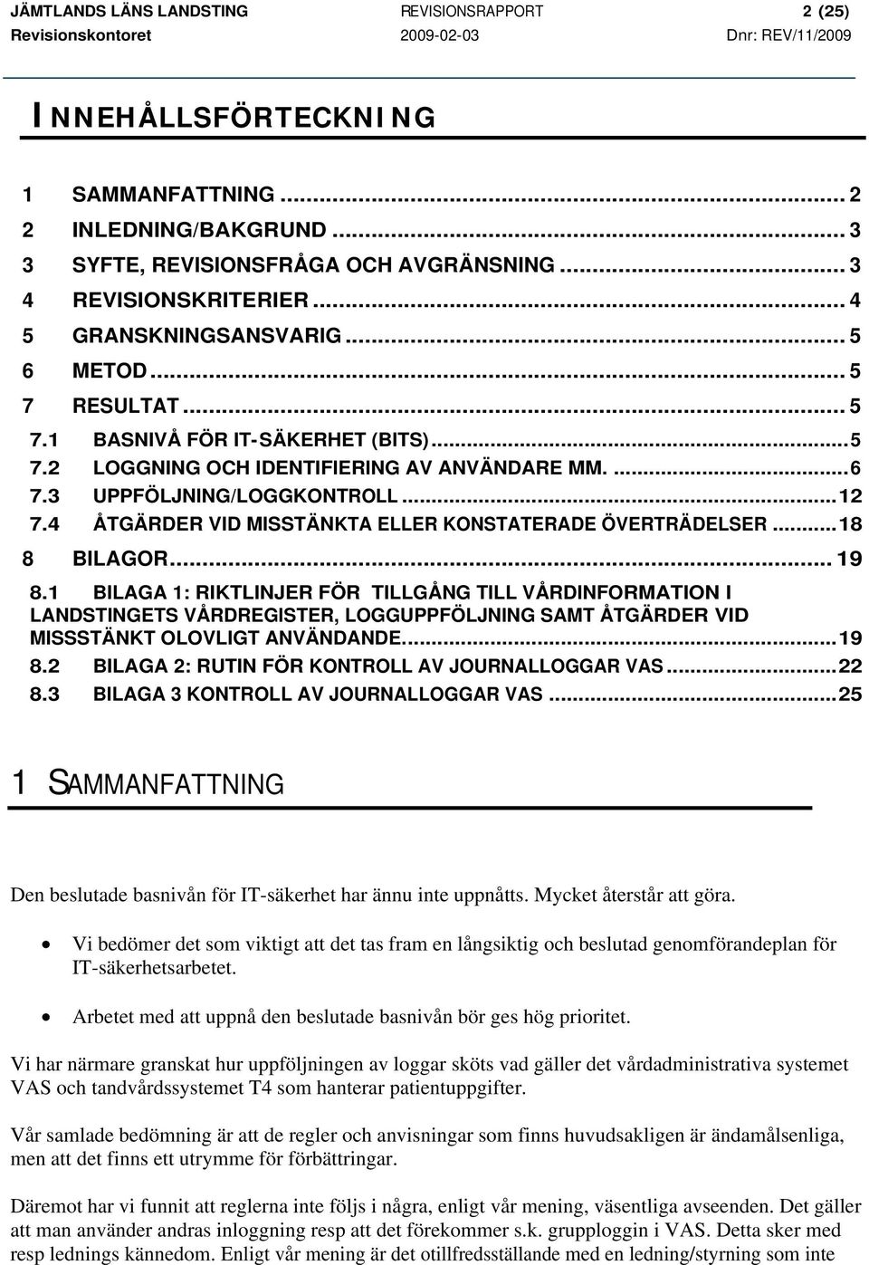 4 ÅTGÄRDER VID MISSTÄNKTA ELLER KONSTATERADE ÖVERTRÄDELSER...18 8 BILAGOR... 19 8.