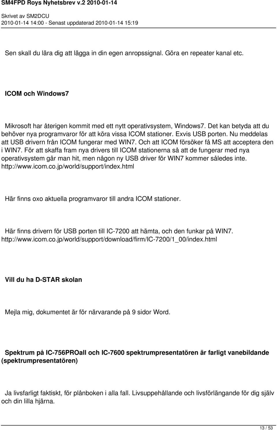 Och att ICOM försöker få MS att acceptera den i WIN7.