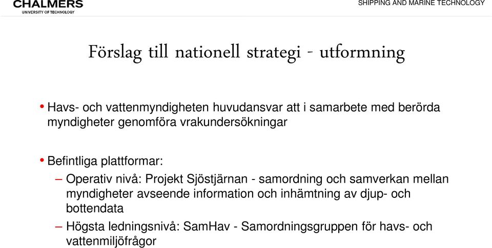 nivå: Projekt Sjöstjärnan - samordning och samverkan mellan myndigheter avseende information och