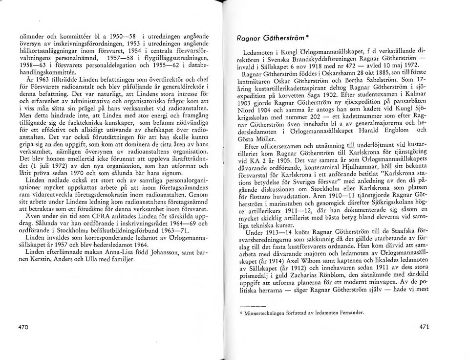 År 1963 tillträdde Linden befattningen som överdirektör och chef för Försvarets radioanstalt och blev påföljande år generaldirektör i denna befattning.