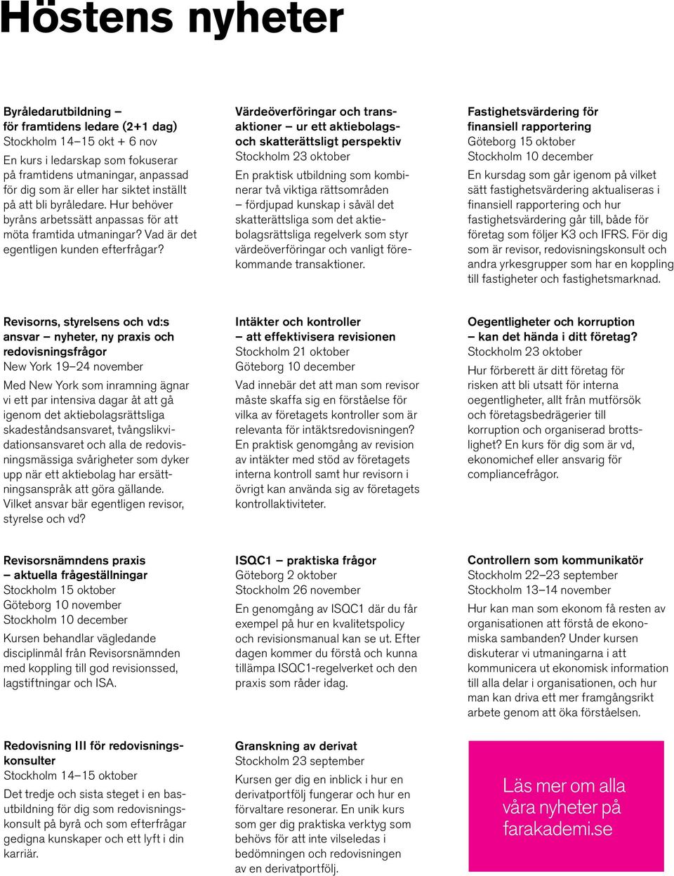 Värdeöverföringar och transaktioner ur ett aktiebolagsoch skatterättsligt perspektiv Stockholm 23 oktober En praktisk utbildning som kombinerar två viktiga rättsområden fördjupad kunskap i såväl det